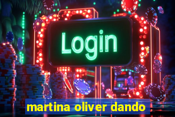 martina oliver dando